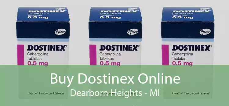 Buy Dostinex Online Dearborn Heights - MI